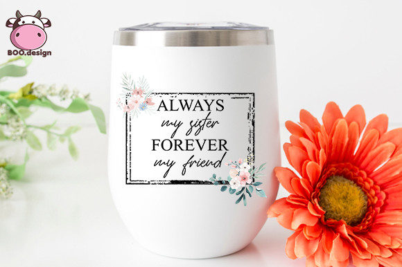 Always My Sister Forever My Friend Graphics